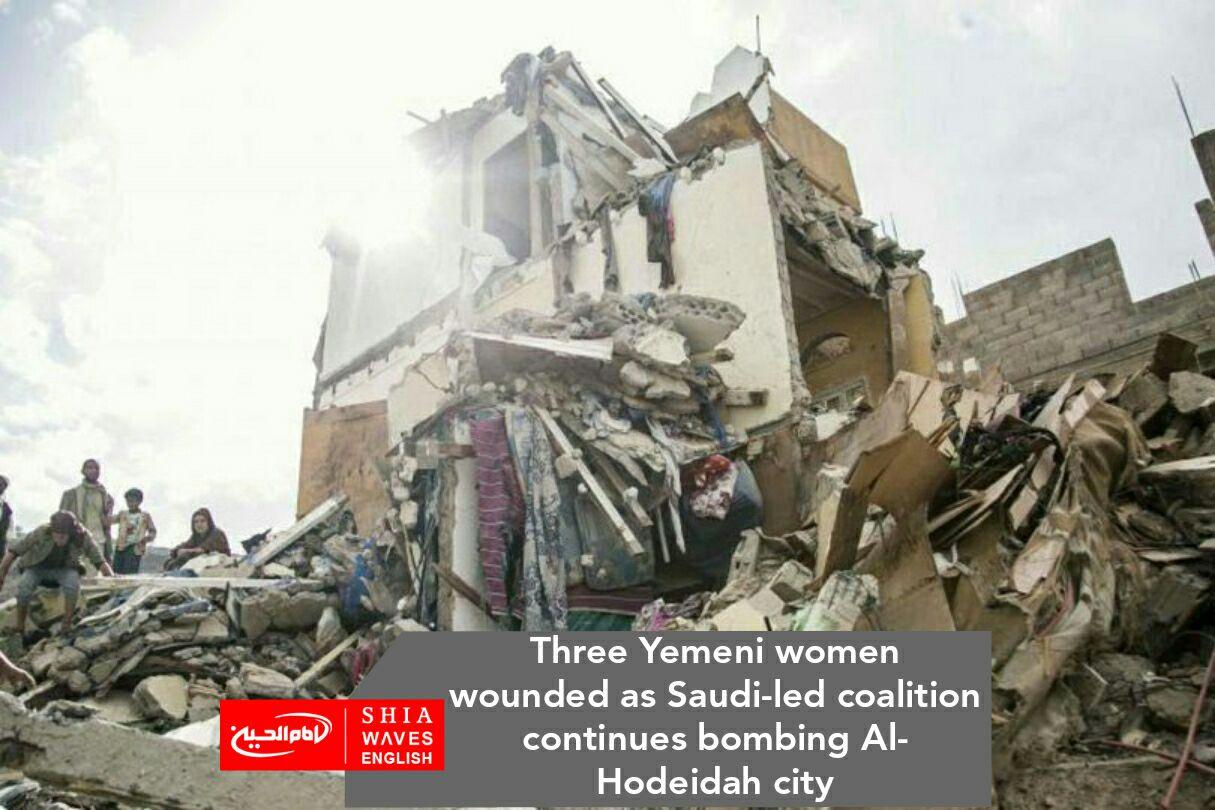 Photo of Three Yemeni women wounded as Saudi-led coalition continues bombing Al-Hodeidah city