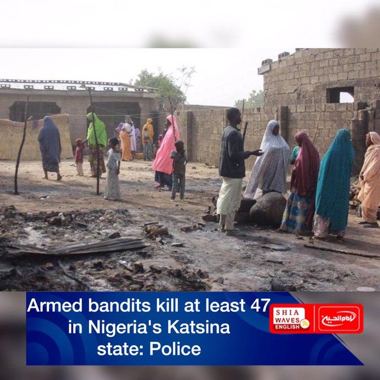 Photo of Armed bandits kill at least 47 in Nigeria’s Katsina state: Police