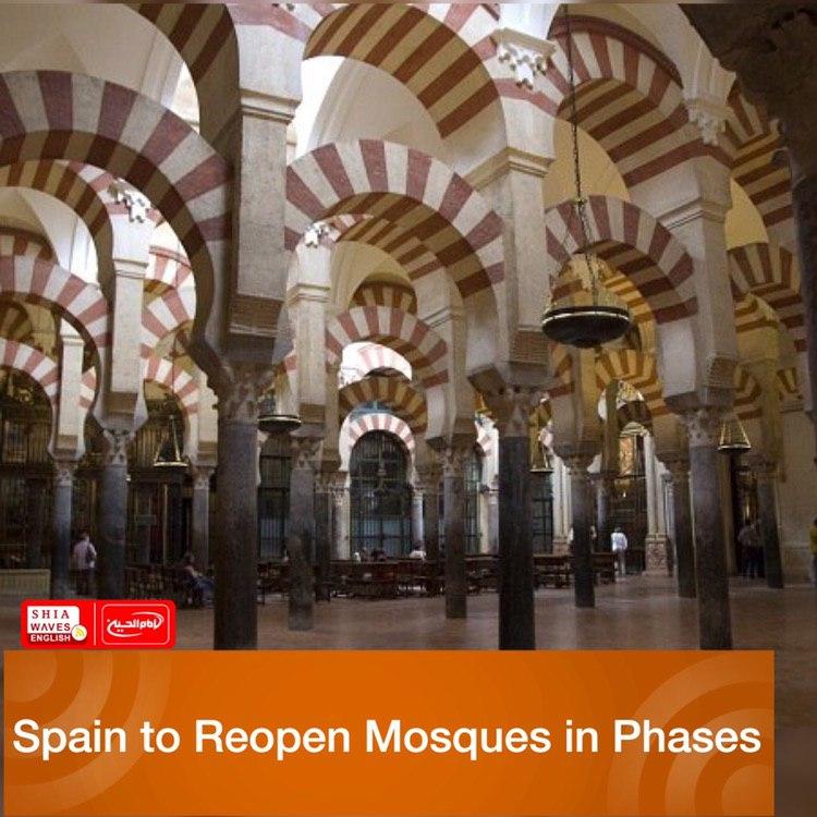 Spain To Reopen Mosques In Phases Shia Waves