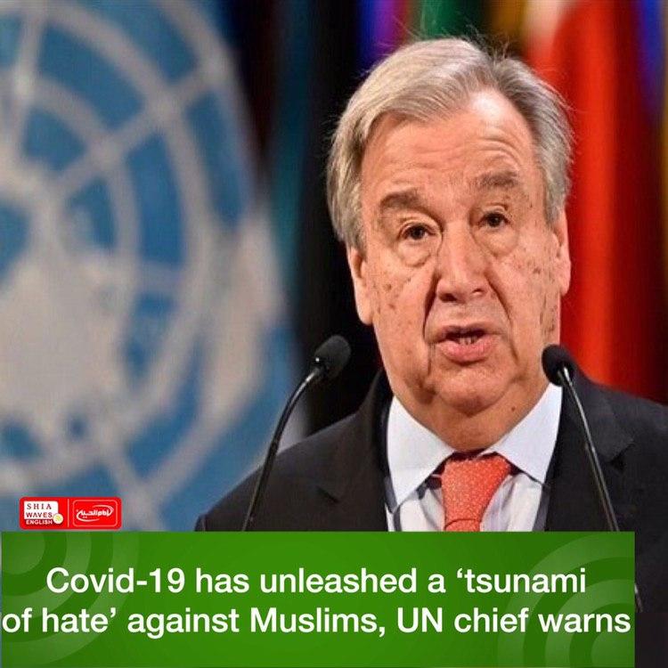 Photo of Covid-19 has unleashed a ‘tsunami of hate’ against Muslims, UN chief warns