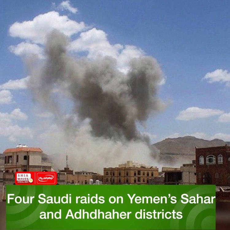 Photo of Four Saudi raids on Yemen’s Sahar and Adhdhaher districts
