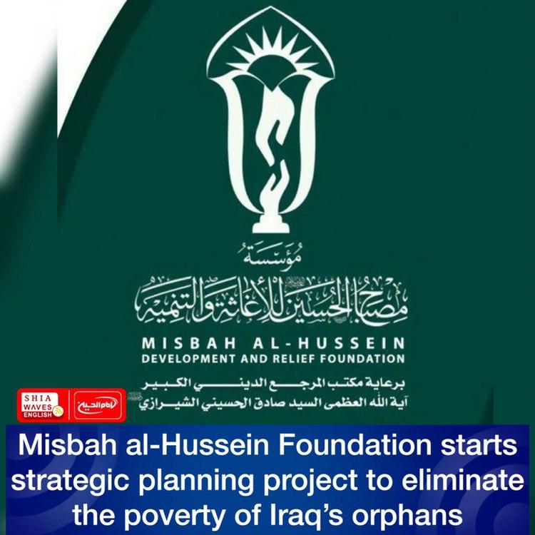 Photo of Misbah al-Hussein Foundation starts strategic planning project to eliminate the poverty of Iraq’s orphans