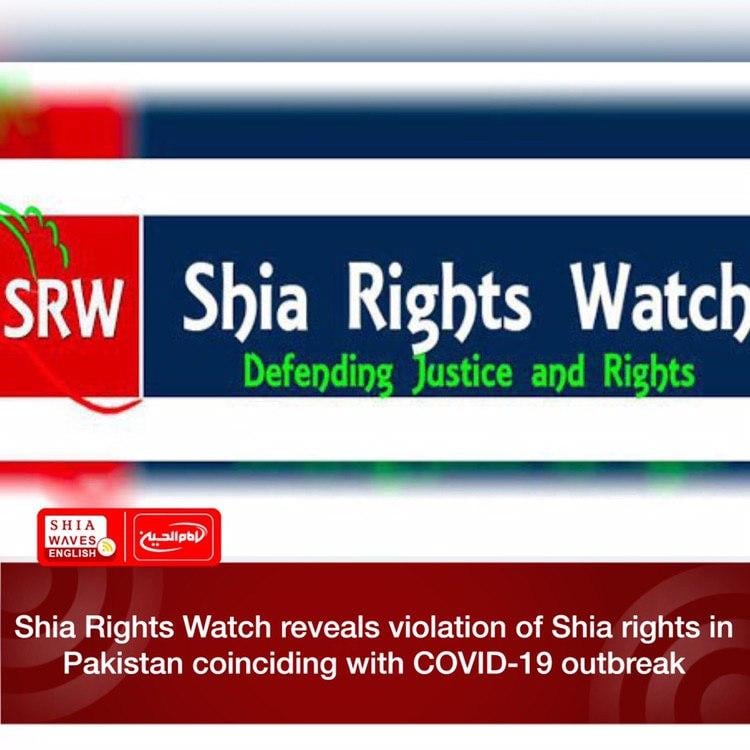 Photo of Shia Rights Watch reveals violation of Shia rights in Pakistan coinciding with COVID-19 outbreak