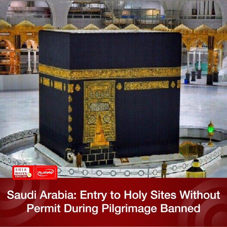 Photo of Saudi Arabia: Entry to Holy Sites Without Permit During Pilgrimage Banned