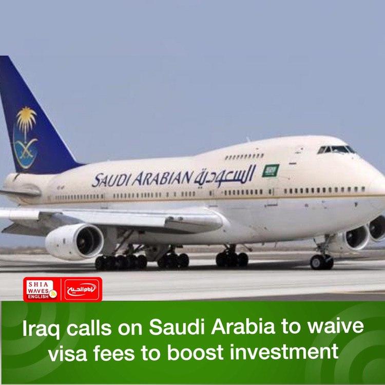 Photo of Iraq calls on Saudi Arabia to waive visa fees to boost investment