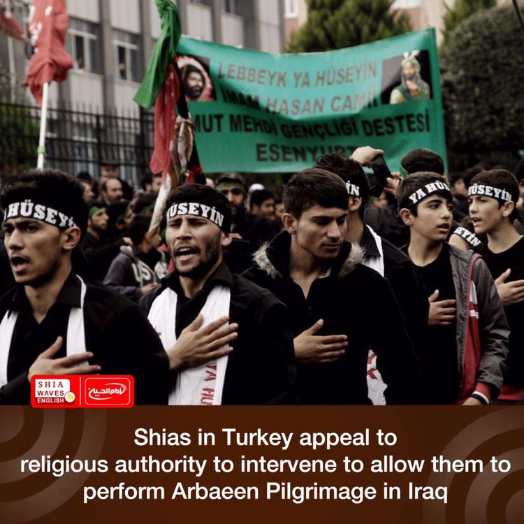 Photo of Shias in Turkey appeal to religious authority to intervene to allow them to perform Arbaeen Pilgrimage in Iraq
